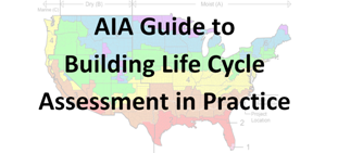 AIA Guide to Building Life Cycle Assessment in Practice