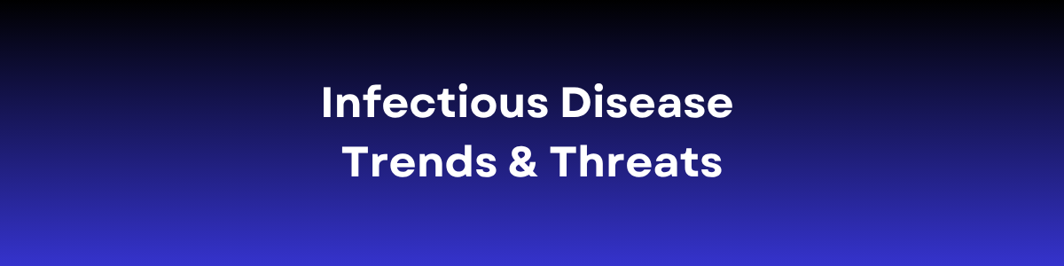 Infectious Disease Trends & Threats Community