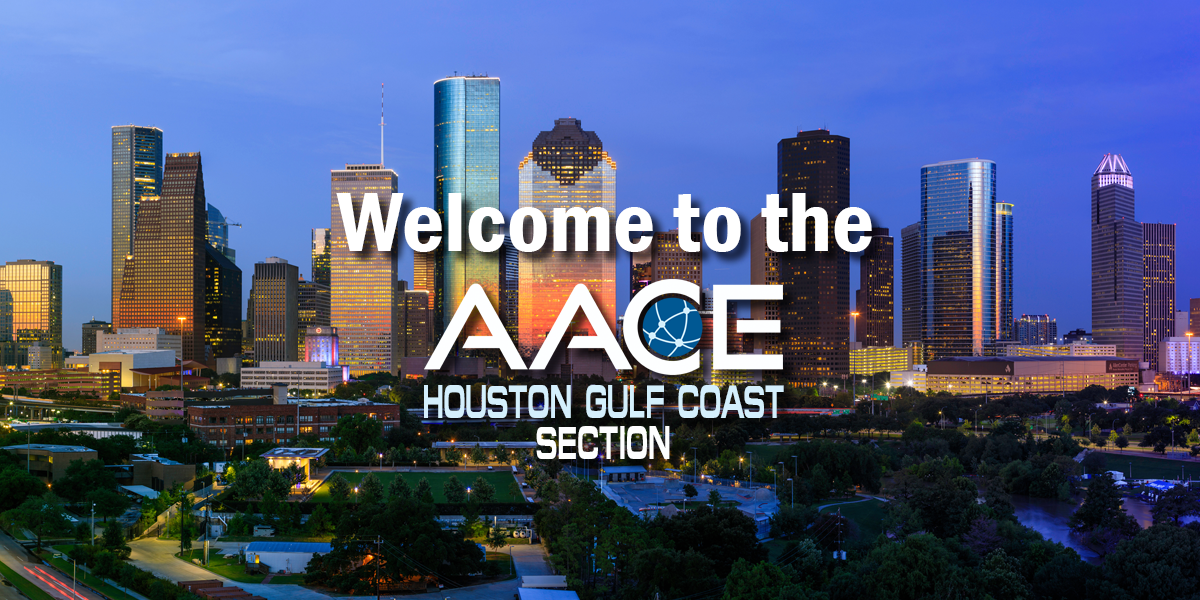 Welcome to the AACE Houston Gulf Coast Section, connecting cost engineering and project controls professionals across Houston and the Texas Gulf Coast