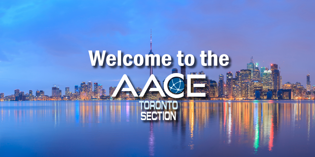 Welcome to the AACE Toronto Section – Cost Engineering and Project Controls Professionals in the Toronto Canada Area