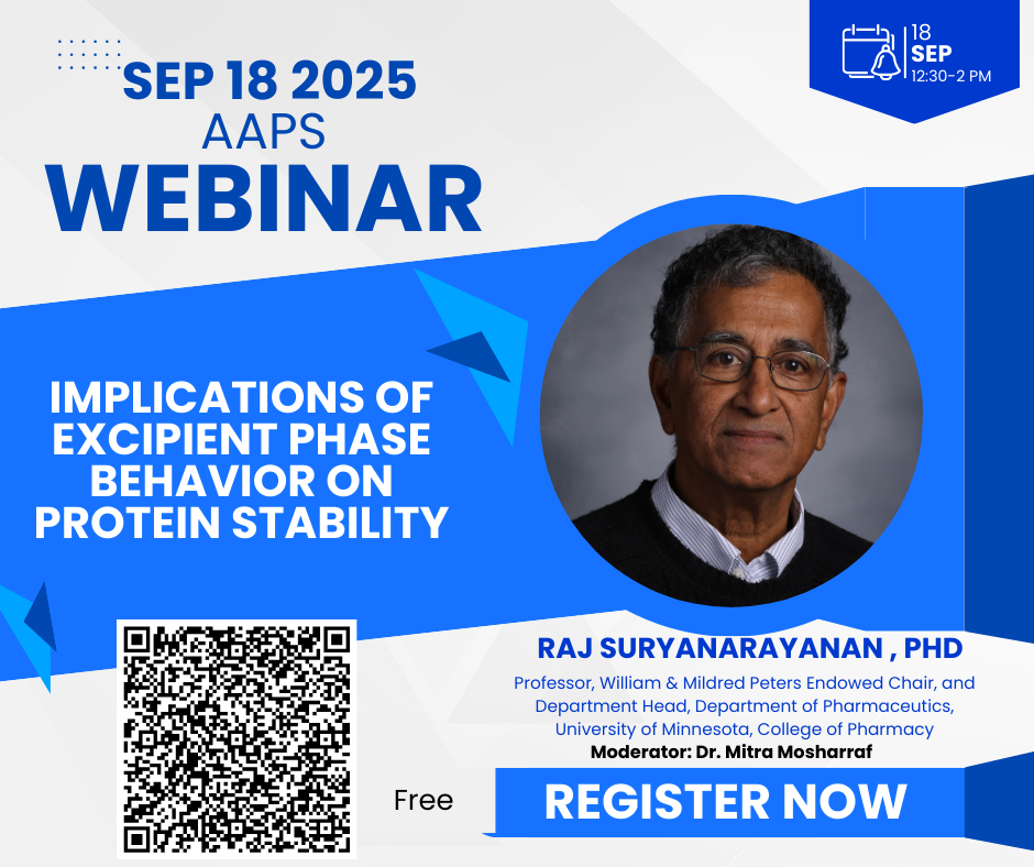 Banner for AAPS webinar 'Implications of Excipient Phase Behavior on Protein Stability' on Sept 18, 2025, 12:30–2:00 PM ET. Photo of Prof. Raj Suryanarayanan. Callout to register; event is free.