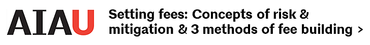 Click here to learn more about the AIAU course on Setting fees: Concepts of risk & mitigation & 3 methods of fee building