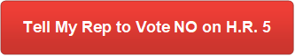 Tell My Rep to Vote NO on H.R. 5