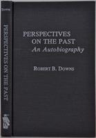 Robert B. Downs-Perspectives on the Past; An Autobiography
