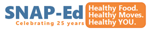 25th Anniversary of SNAP=Ed. Healthy Food. Healthy Moves. Healthy You.