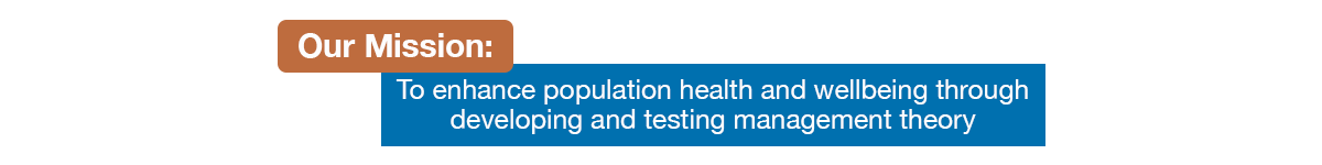 HCM Mission: To enhance population health and wellbeing through developing and testing management theory