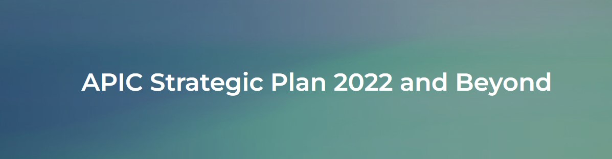 APIC Strategic Plan 2022 and Beyond