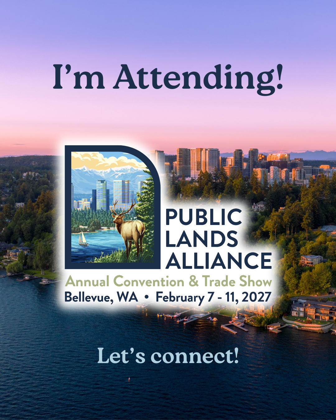 An image of the Bellevue skyline at sunset with lake in the foreground. The words "I'm Attending!" are at the top of the image. The PLA 2027 Logo is in the middle and at the bottom in light blue text are the words "Let's connect!"