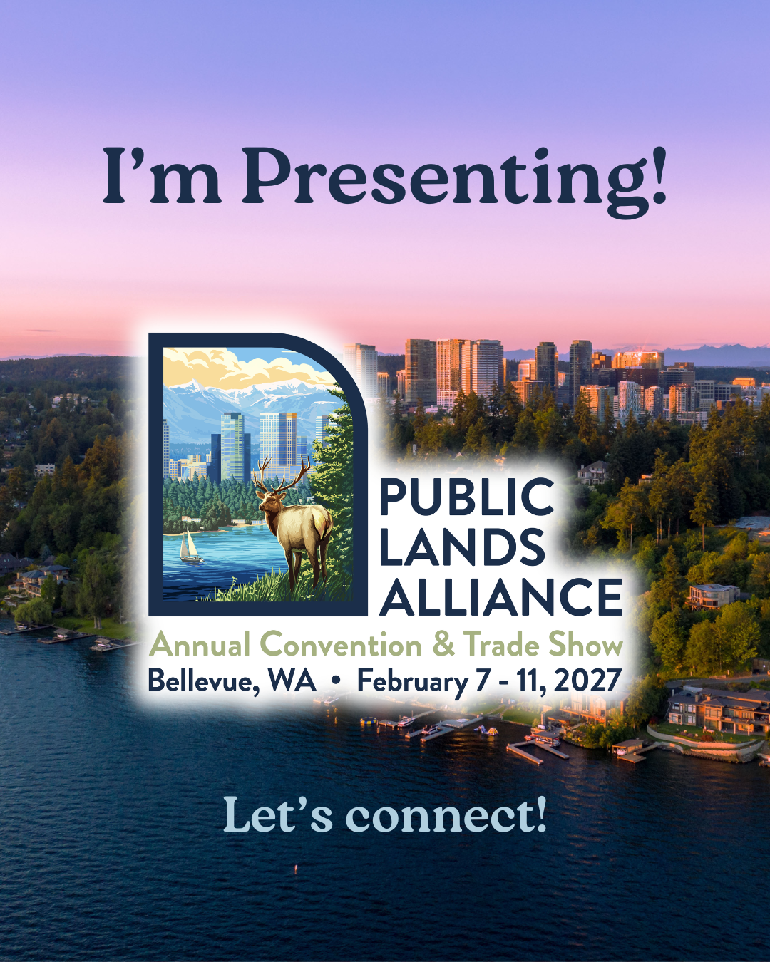 An image of the Bellevue skyline at sunset with lake in the foreground. The words "I'm Presenting!" are at the top of the image. The PLA 2027 Logo is in the middle and at the bottom in light blue text are the words "Let's connect!"
