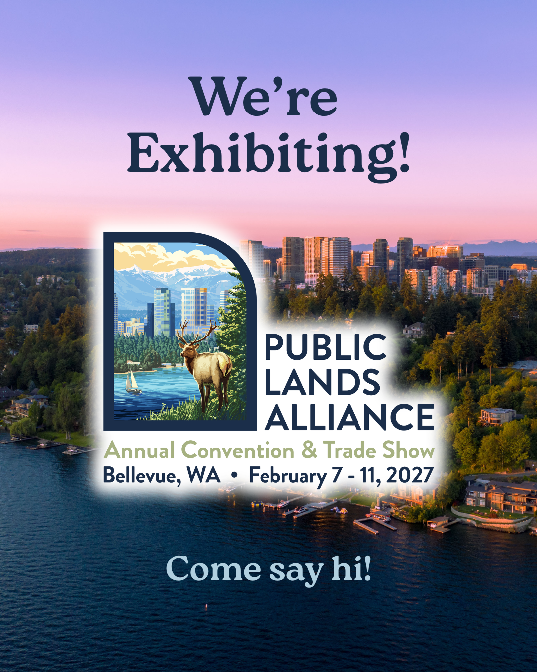 An image of the Bellevue skyline at sunset with lake in the foreground. The words "We're Exhibiting!" are at the top of the image. The PLA 2027 Logo is in the middle and at the bottom in light blue text are the words "Let's connect!"