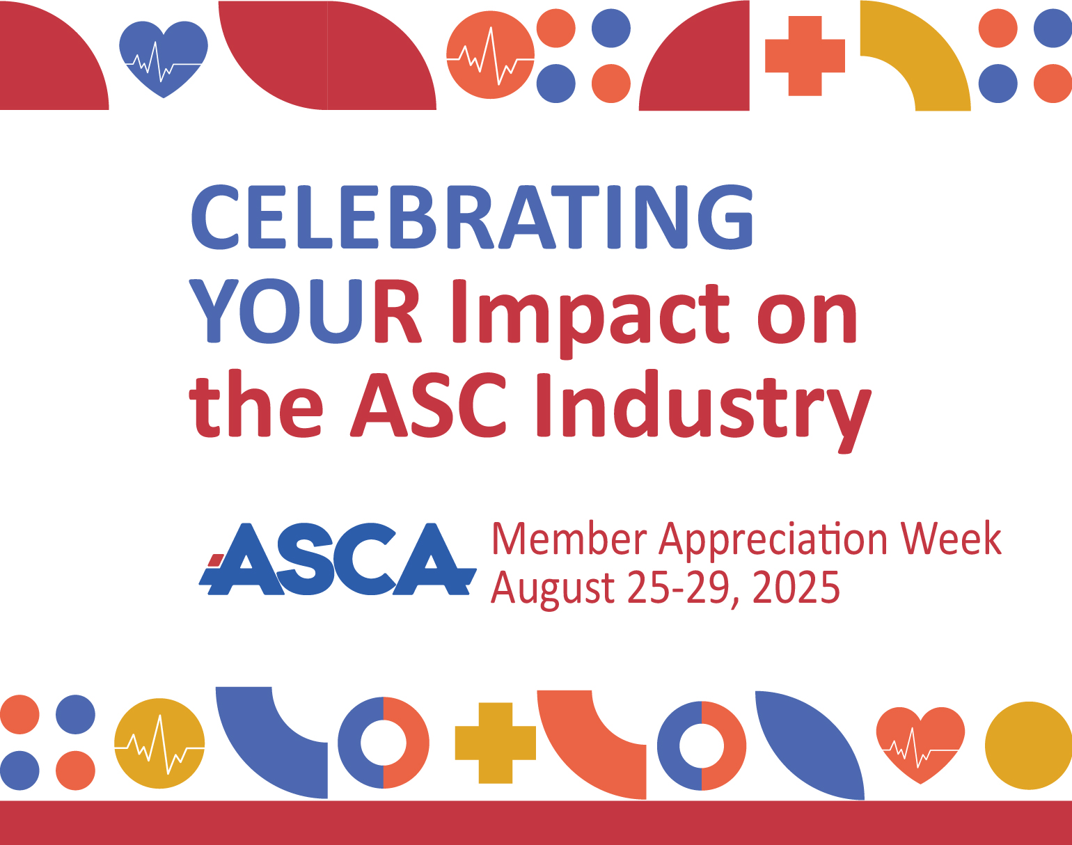 Celebrating your impact on the ASC industry. ASCA Member Appreciation Week, August 25-29, 2025.