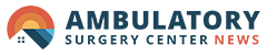 Ambulatory Surgery Center News