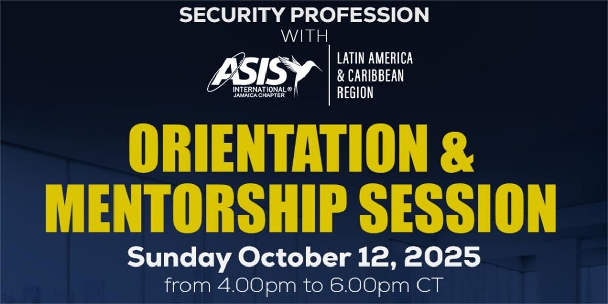 Jamaica Chapter Presents: Orientation & Mentorship - ASIS Connects