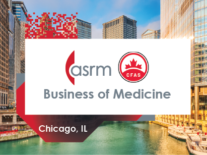 Register Now for the ASRM/CFAS Business of Medicine Conference