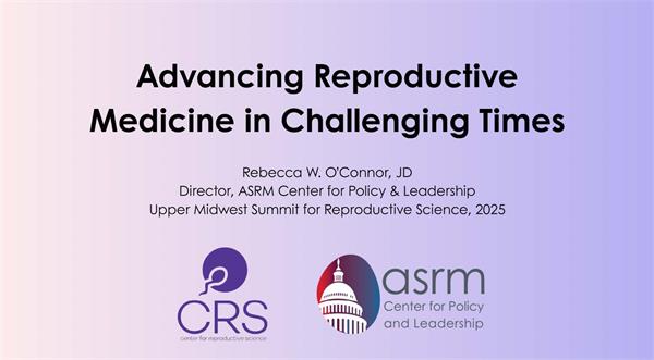Cover Slide from talk on Advancing Reproductive Medicine in Challenging Times