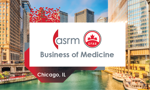 Register Now for the ASRM/CFAS Business of Medicine Conference