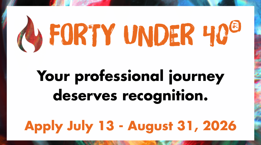 Forty Under 40: Apply July 13 - August 31