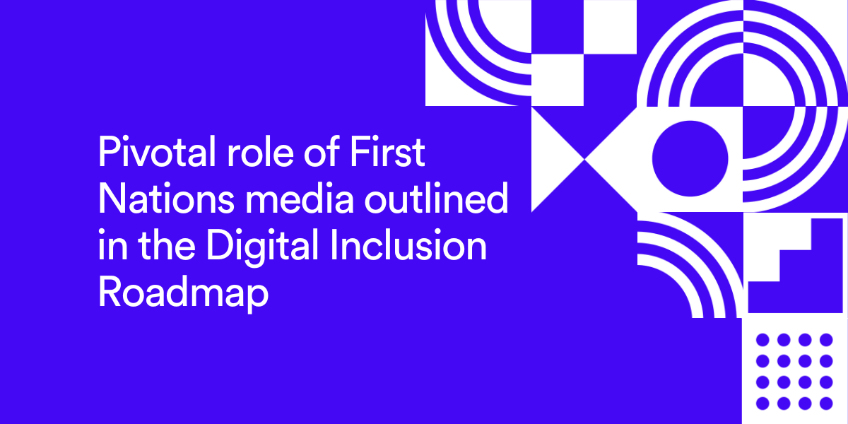 Media Release: Pivotal role of First Nations media outlined in the ...