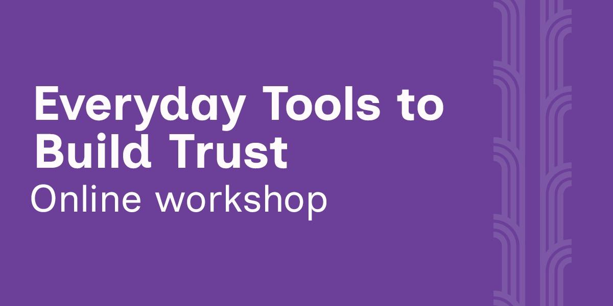 Everyday Tools to Build Trust
