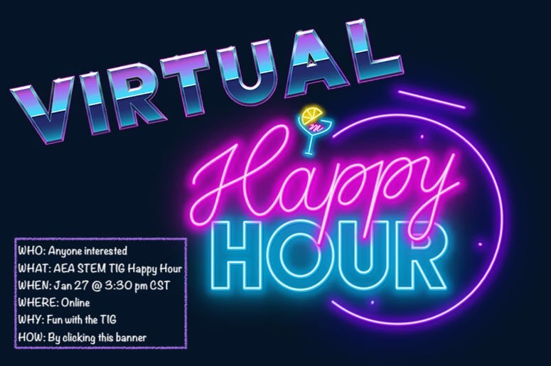 AEA STEM TIG Happy Hour Banner AEA STEM TIG Happy Hour is on January 27 at 4:30pm EST.