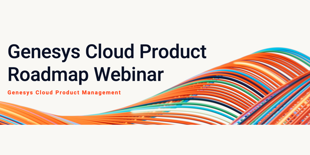 Image of Quarterly Genesys Cloud Roadmap Webinar for Customers and Partners