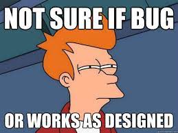 not sure if bug or works as designed - Futurama Fry - quickmeme