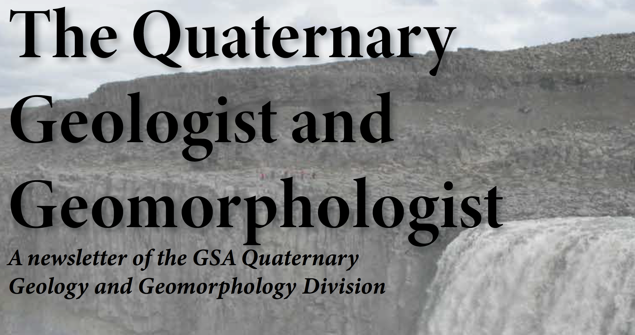 The Quaternary Geology and Geomorphologist: A newsletter of the GSA Quaternary Geology and Geomorphology Division