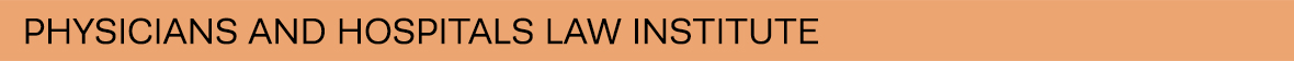 Physicians and Hospitals Law Institute