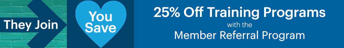 They Join. You Save. 25% off Training Programs with the Member Referral Program