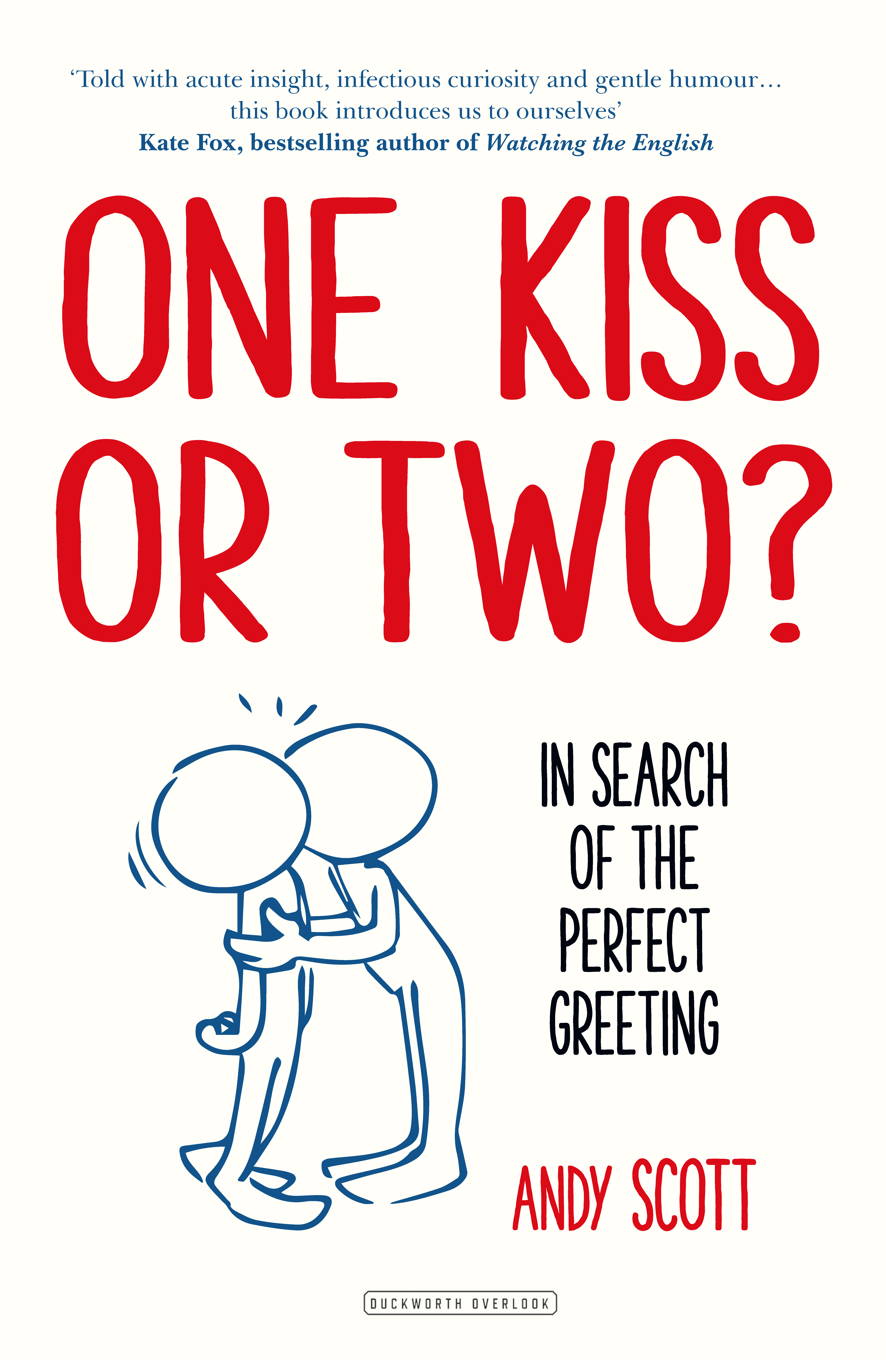 One Kiss or Two? In Search of the Perfect Greeting by Andy Scott
