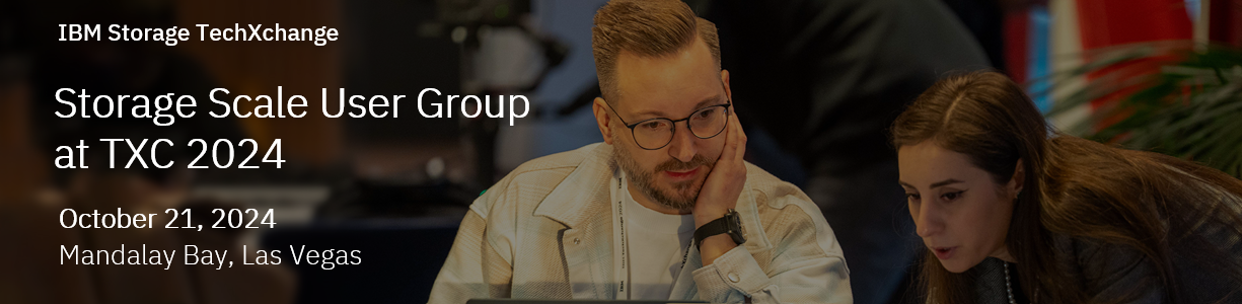 Storage Scale User Group at IBM TechXchange Conference 2024