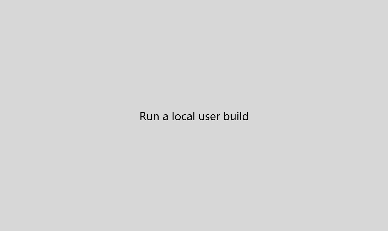 User build Run a user build