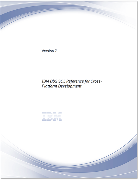 The IBM Db2 SQL Reference for Cross-Platform Development Version 7 is ...