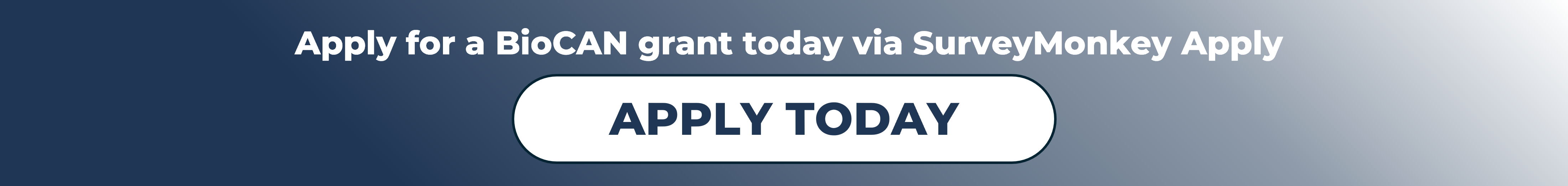 Click this button to Apply Today for BioCAN Grants via SurveyMonkey Apply.