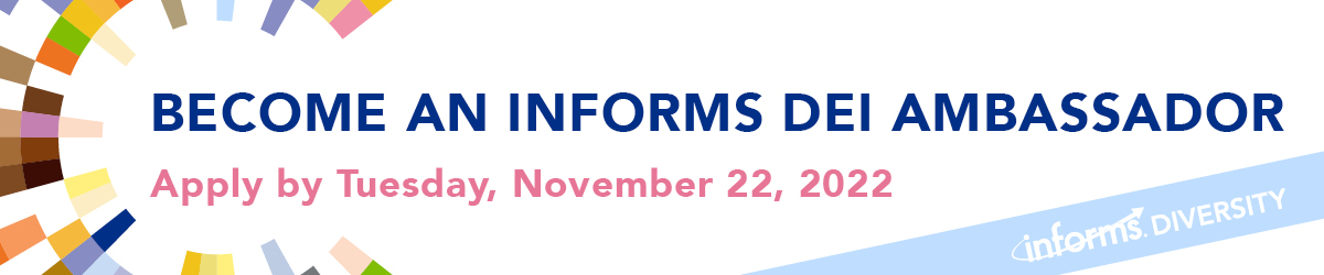 Become an INFORMS DEI Ambassador, apply by Tuesday, Novemer 22, 2022