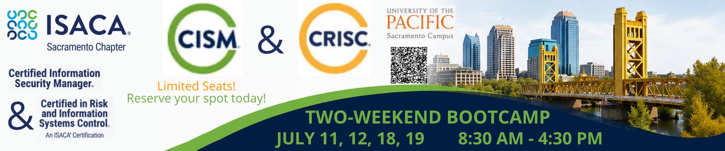 ISACA Sacramento CISM & CRISC Two Weekend Boot Camp July 11, 12, 18, 19, 8:30 AM - 4:30 PM, University of the Pacific Sacramento Campus