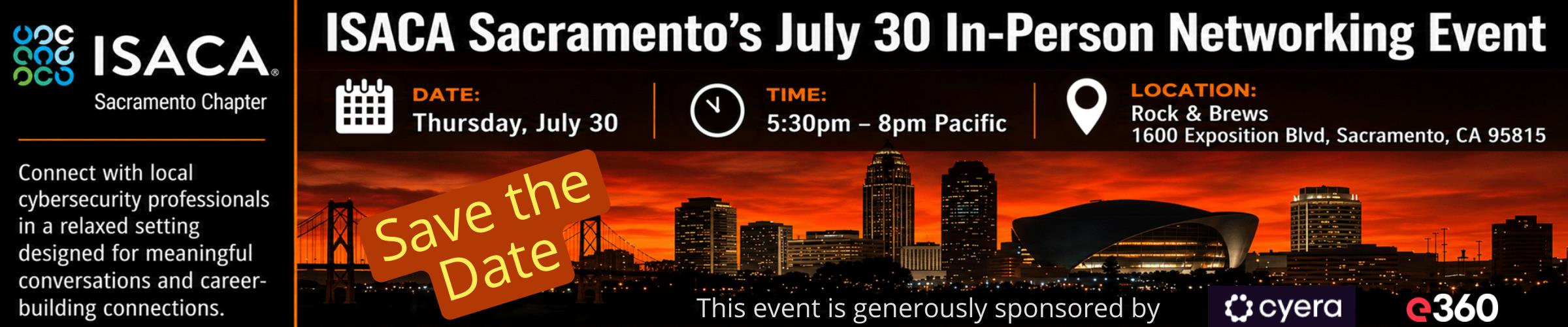 Save the Date: ISACA Sacramento July 30 Networking Event, 5:30pm-8:00pm, Rock & Brews, 1600 Exposition Blvd., Sacramento CA 95815