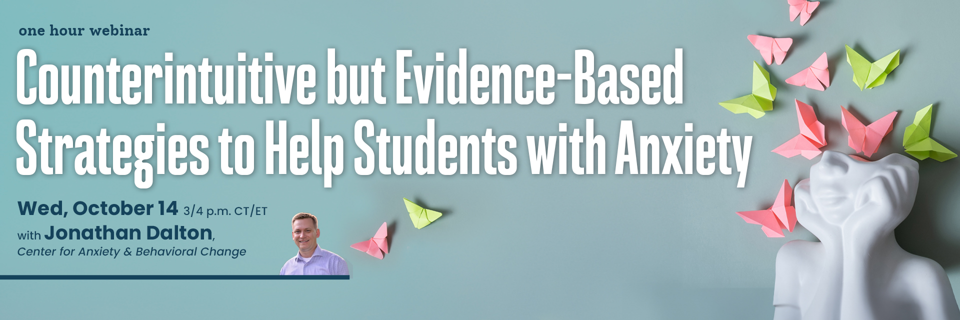 Webinar: Counterintuitive but Evidence-Based Strategies to Help Students with Anxiety