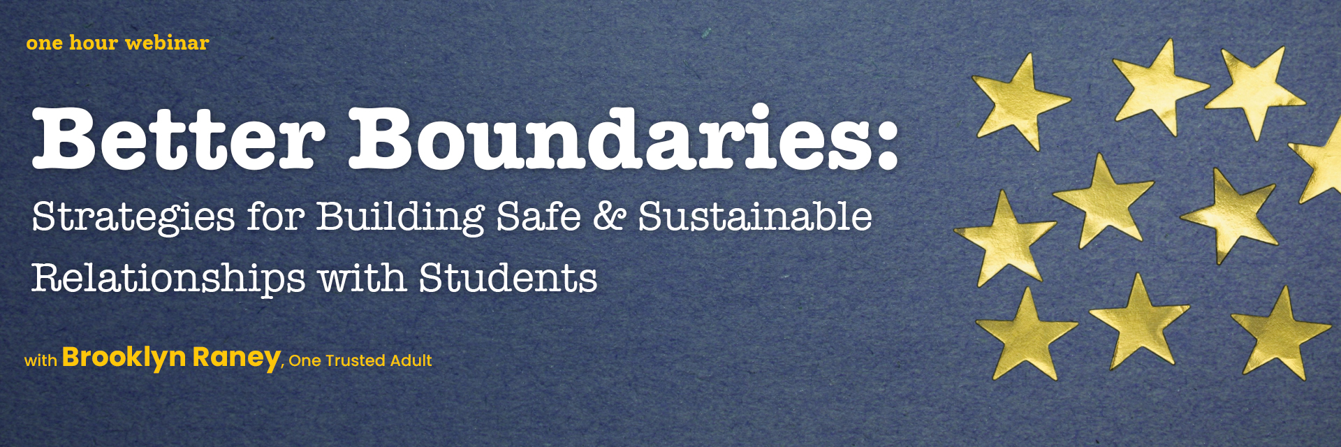 Webinar: Better Boundaries: Strategies for Building Safe & Sustainable Relationships with Students with Brooklyn Raney