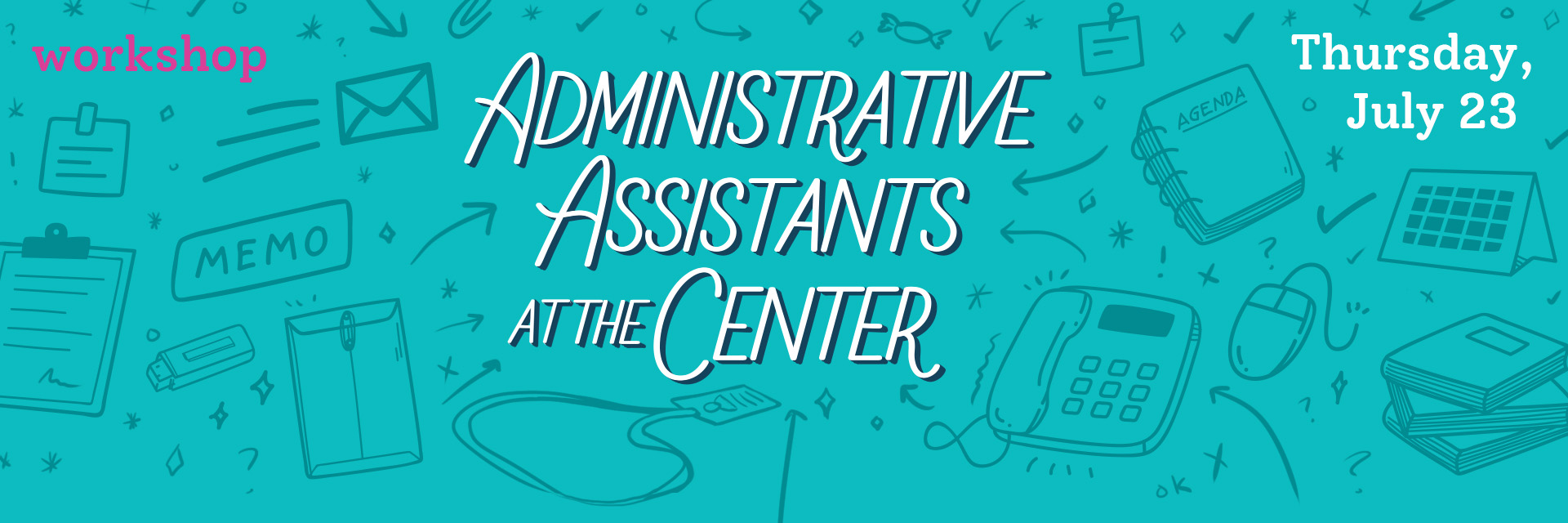 Administrative Assistants in the Center Workshop July 2026