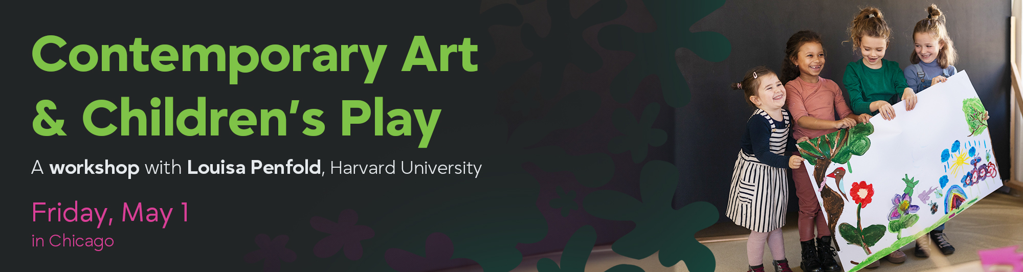 Workshop Contemporary Art & Children’s Play  Louisa Penfold, Harvard University Friday, May 1, 2026 - ISACS Classroom, Chicago