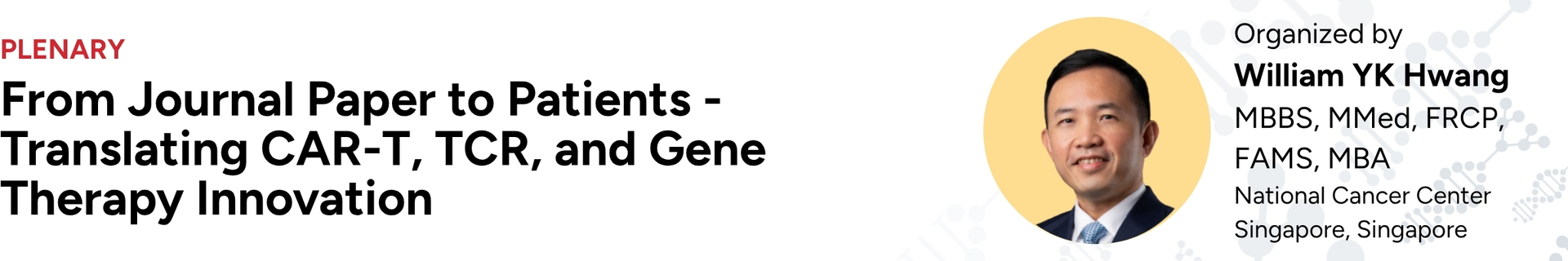 Plenary 2 — From Journal Paper to Patients - Translating CAR T TCR and Gene Therapy Innovation