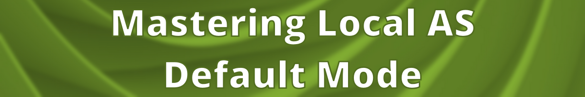 Mastering Local AS - Default mode