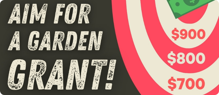 A graphic that says "Aim for a garden grant"