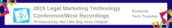 2015 Legal Marketing Technology Conference-West Recordings 