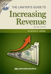 The Lawyer's Guide to Increasing Revenue, Second Edition, by Arthur G. Greene (ABA, 2011)