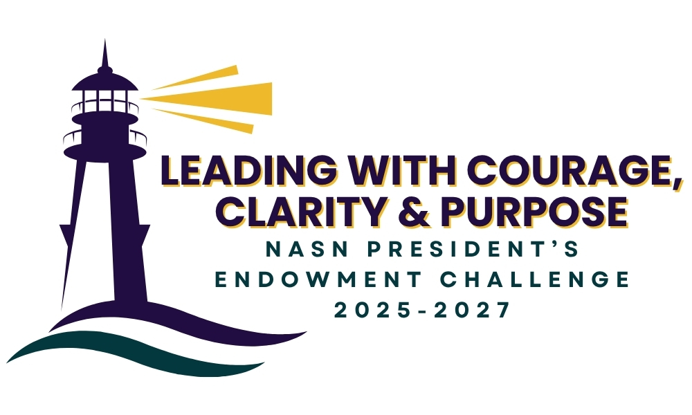 Leading with Courage, Clarity and Purpose - NASN President's Endowment Challenge - 2025-2027