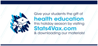 Give your students the gift of health education this holiday season by visiting Stats4Vax.com and downloading our materials!