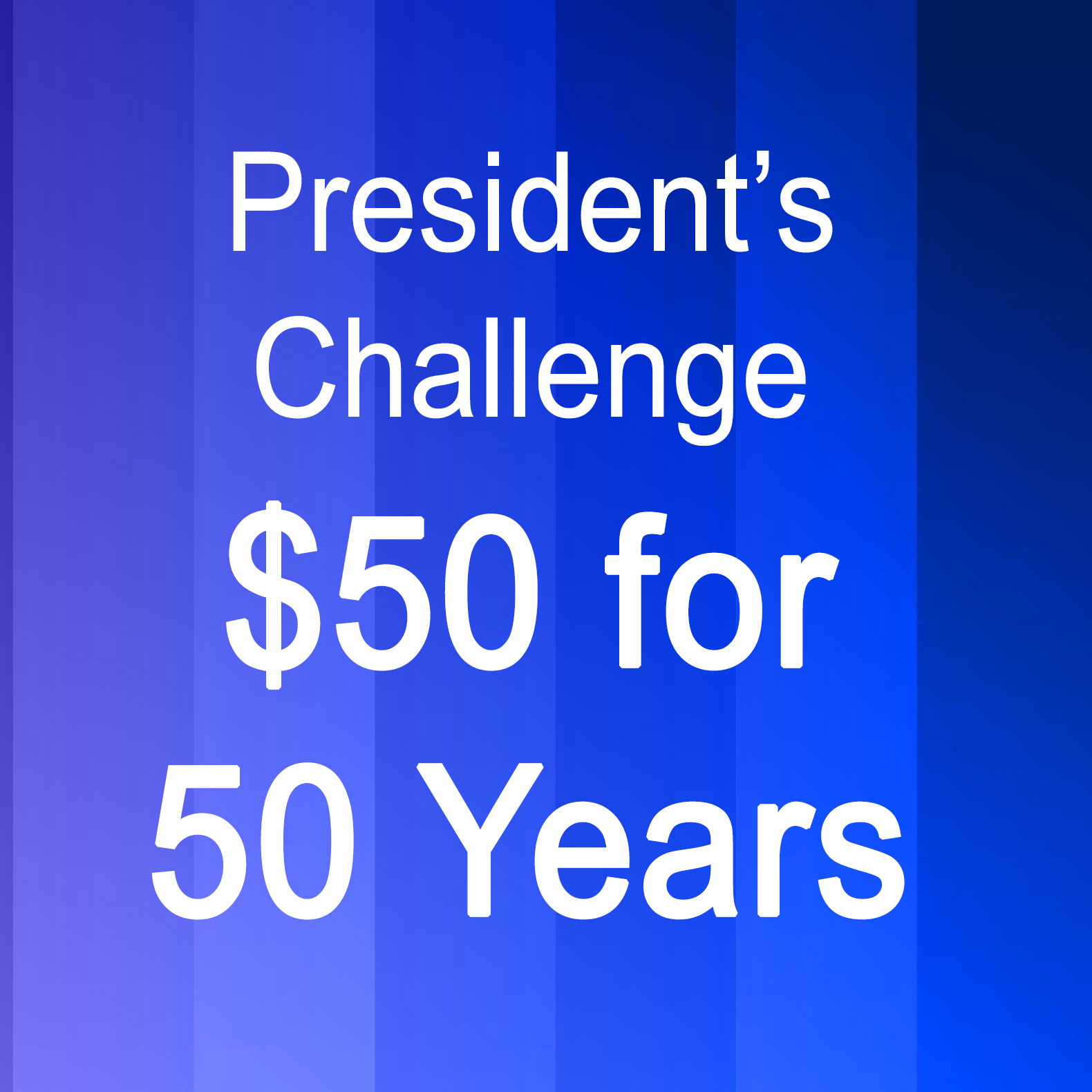 President's Challenge $50 for 50 Years