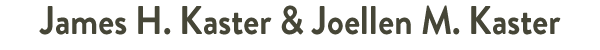 James H. Kaster & Joellen M. Kaster